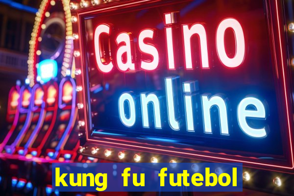 kung fu futebol clube dublado download utorrent